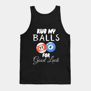 Rub My Balls For Good Luck Tank Top